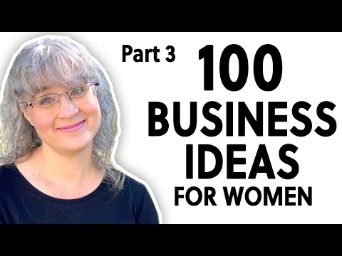 100 Business Ideas for Women, Part 3 (Some $200/hour.) [Video]