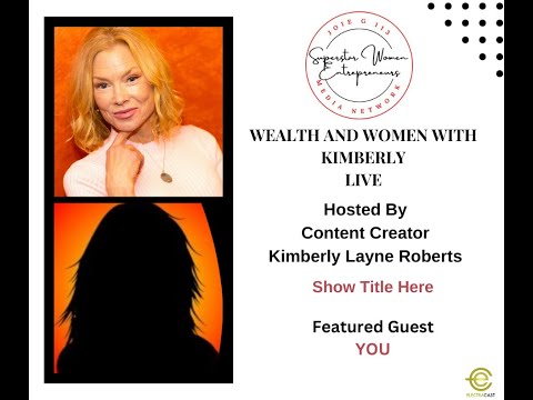 Be My Next Guest on Wealth and Women with Kimberly [Video]