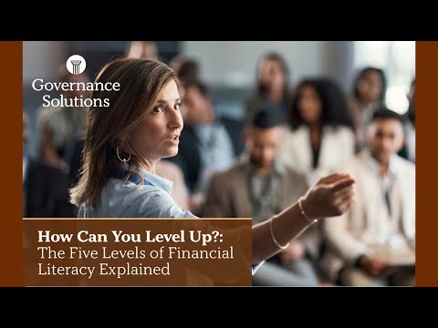 The Five Levels of Financial Literacy Explained (for Board Members) [Video]