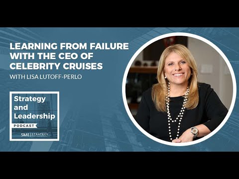 Learning From Failure With The CEO Of Celebrity Cruises, Lisa Lutoff-Perlo [Video]
