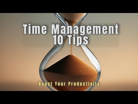 The 10 Best Time Management Tips For Productivity [Video]