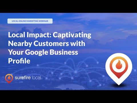 Local Impact: Captivating Nearby Customers with Your Google Business Profile [Video]