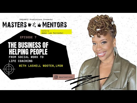 Masters & Mentors: The Business of Helping People-From Social Work to Coaching with LaShell Wooten [Video]