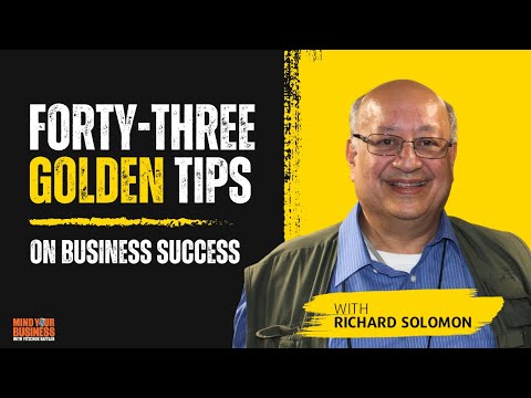 43 Golden Tips To Grow Your Business featuring Noted Attorney, Richard Solomon [Video]