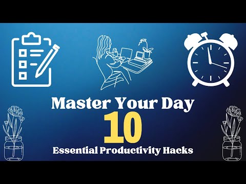 Master Your Day 10 Essential Productivity Hacks [Video]