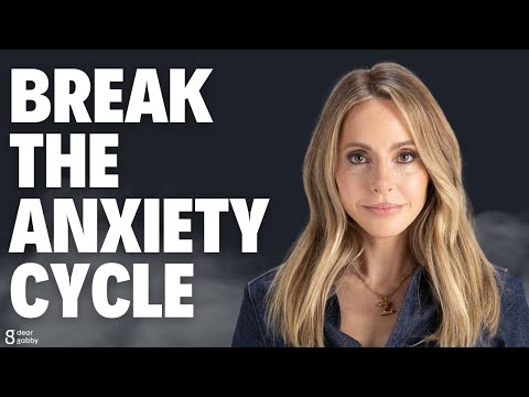 Breaking the Cycle of Anxiety | Gabby Bernstein [Video]