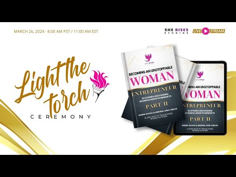 Light the Torch Ceremony for Becoming An Unstoppable Woman Entrepreneur Part 2 [Video]