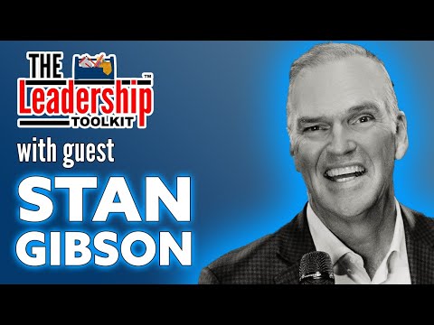 The Leadership Toolkit hosted by Mike Phillips with guest Stan Gibson [Video]