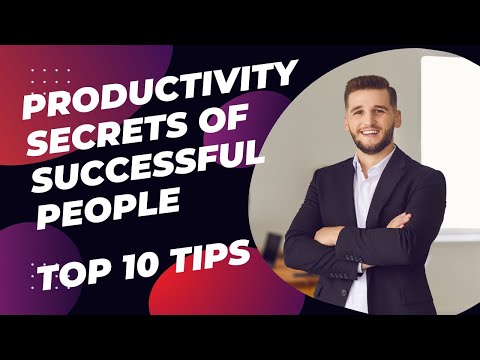Productivity Secrets of Successful People • Top 10 Tips for a Successful Career [Video]