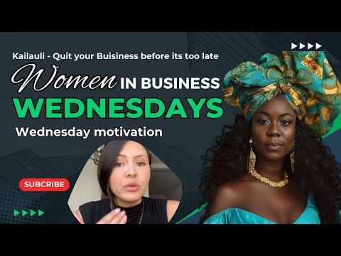 WOMEN IN BUSINESS WEDNESDAY | QUIT YOUR BUSINESS BEFORE ITS TOO LATE [Video]