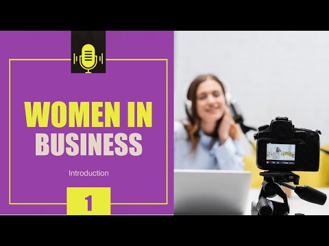 Women in Business: Introduction (Part 1) [Video]