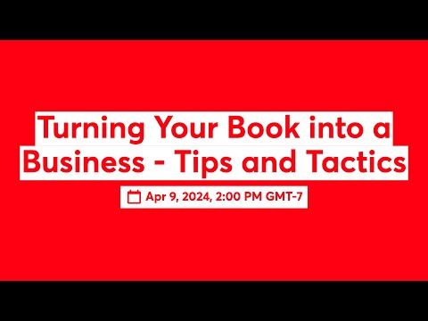 Turning Your Book into a Business – Tips and Tactics [Video]