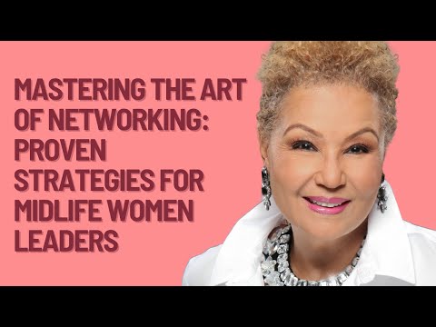 Mastering the Art of Networking:Proven Strategies for Midlife Women Leaders [Video]
