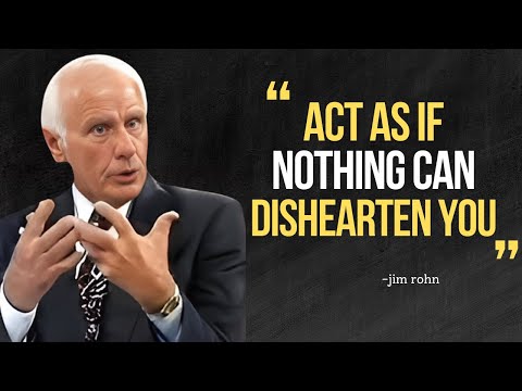Learn to Act as If Nothing Can Dishearten You – Jim Rohn Motivational Speech [Video]