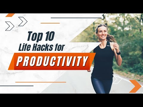 Top 10 Life Hacks for Productivity in under 5 minutes [Video]
