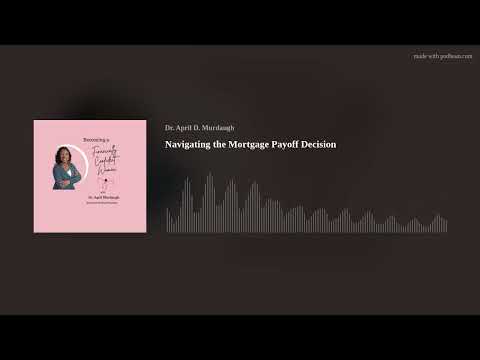 Navigating the Mortgage Payoff Decision [Video]