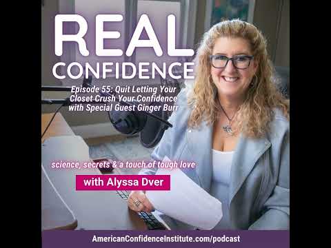 EP 55: Real Confidence- Quit Letting Your Closet Crush Your Confidence with Special Guest Ginger ... [Video]