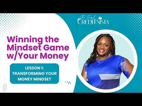 Transforming Your Money Mindset – Lesson 1 [Video]
