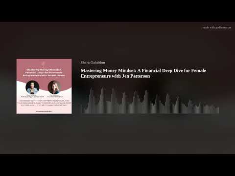 Mastering Money Mindset: A Financial Deep Dive for Female Entrepreneurs with Jen Patterson [Video]