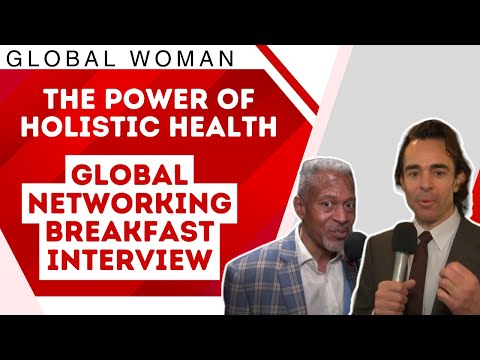 The Power of Holistic Health | Global Networking Breakfast Interview [Video]