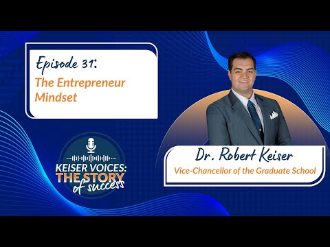 The Entrepreneur Mindset with Dr. Robert Keiser | Keiser Voices | Ep 31 [Video]