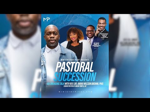 Pastoral Succession: An Engaging Talk with Rev. Dr. Anika Wilson Brown, PhD. [Video]