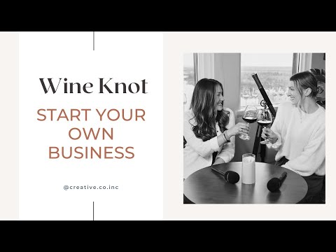 Wine Knot Start Your Own Business [Video]
