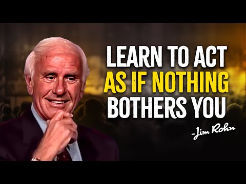 Learn To Act As If Nothing Bothers You | Jim Rohn Motivation [Video]