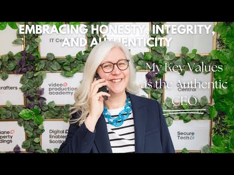 Embracing Honesty, Integrity, and Authenticity: My Key Values as the Authentic CEO [Video]