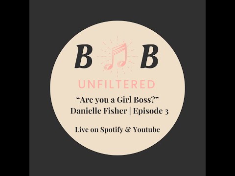"Are You a Girl Boss?" Danielle Fisher | Episode 3 - Band Banter: Unfiltered [Video]