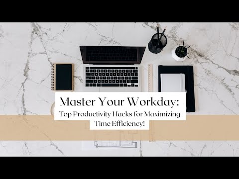 Master Your Workday: Top Productivity Hacks for Maximizing Time Efficiency! [Video]