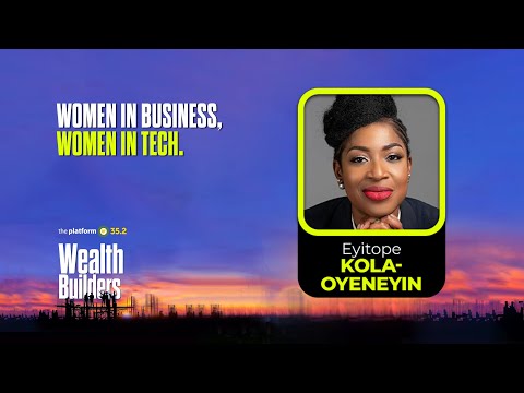 THE PLATFORM v35.2 || MS. EYITOPE KOLA-OYENEYIN || WOMEN IN BUSINESS, WOMEN IN TECH [Video]