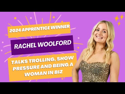 2024 Apprentice winner Rachel Woolford talks pressure, trolling, being a woman in business and more [Video]