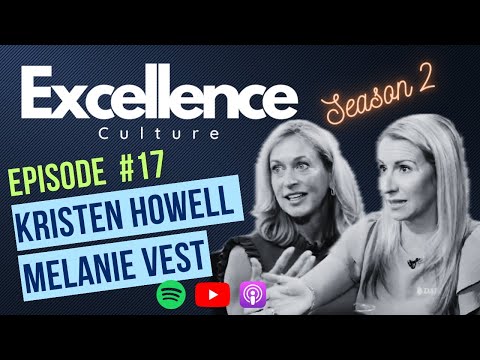 Excellence Culture #17 w/ Leaders Kristen Howell and Melanie Vest [Video]