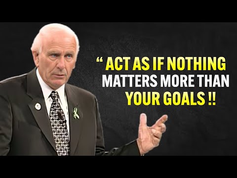 Learn To Act As If Nothing Matters More Than Your GOALS - Jim Rohn Motivation [Video]