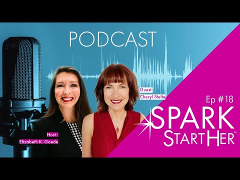 SPARK StartHer Podcast Ep 19 Guest Cheryl Stelte Host Elizabeth Goede [Video]