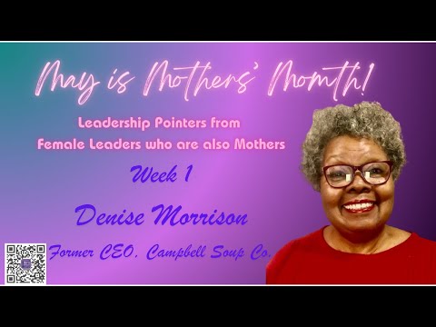 deniselyndelle Celebrates Mothers Month: Women Leaders who are Mothers. Week 1: Denise Morrison [Video]