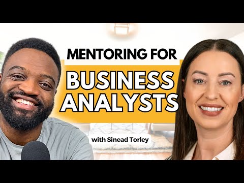 Business Analyst Mentorship Will Propel Your Career ft Sinead Torley [Video]