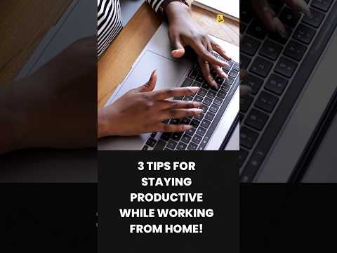 3 Tips for Staying Productive While Working from Home! [Video]