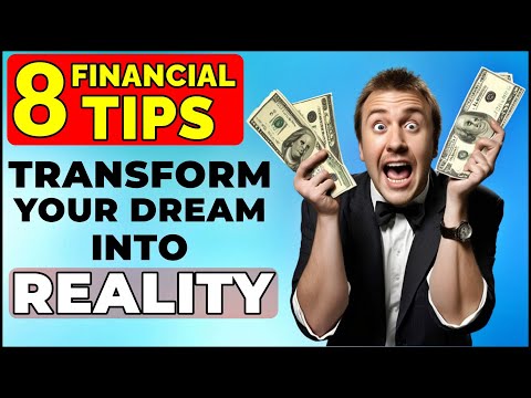 8 Financial Tips To Transform Your Dream Into Reality [Video]