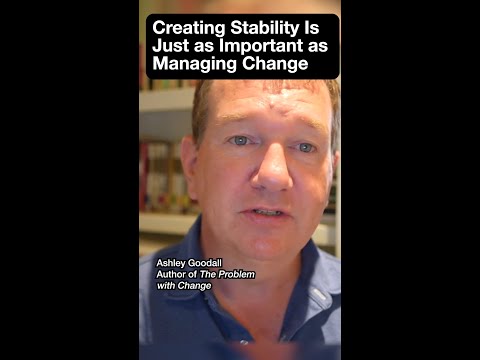 Creating Stability Is Just as Important as Managing Change [Video]