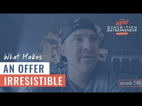 What Makes An Offer Irresistible || Episode 240 [Video]