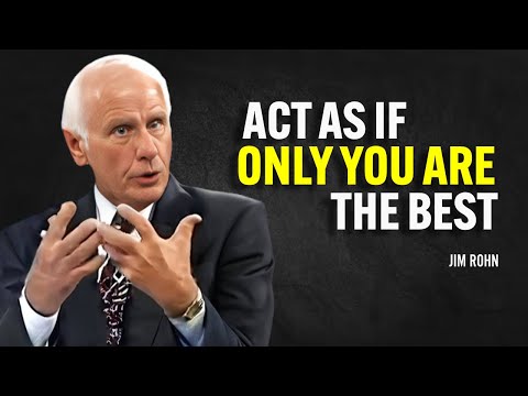 ACT AS IF ONLY YOU ARE THE BEST - Jim Rohn Motivation [Video]