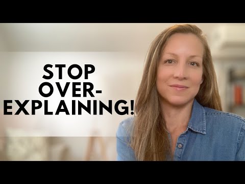 Over-Explaining? Here’s How to Break the Habit! [Video]