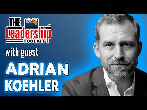 The Leadership Toolkit hosted by Mike Phillips with guest Adrian Koehler [Video]