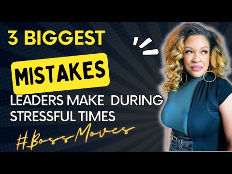 3 Biggest Mistakes Leaders Make During Stressful Times  🤪 [Video]