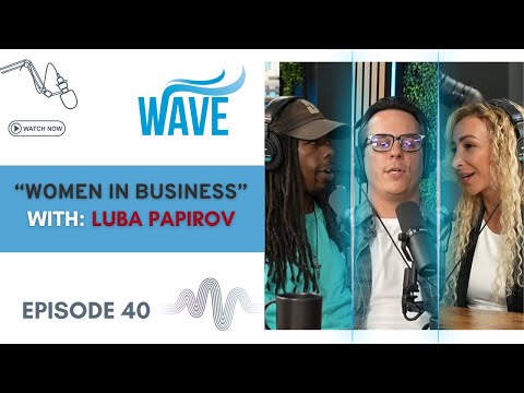 Episode 40 "Women In Business" With: Luba Papirov [Video]