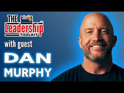 The Leadership Toolkit hosted by Mike Phillips with guest Dan Murphy [Video]