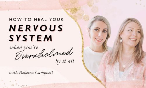 How to Heal Your Nervous System When You Feel Overwhelmed by It All - [Video]