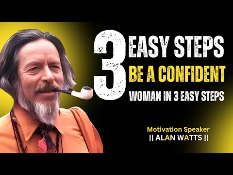 BE A CONFIDENT WOMAN IN 3 EASY STEPS | ALAN WATTS MOTIVATIONAL SPEECH [Video]